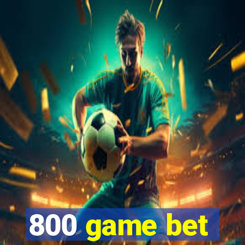 800 game bet